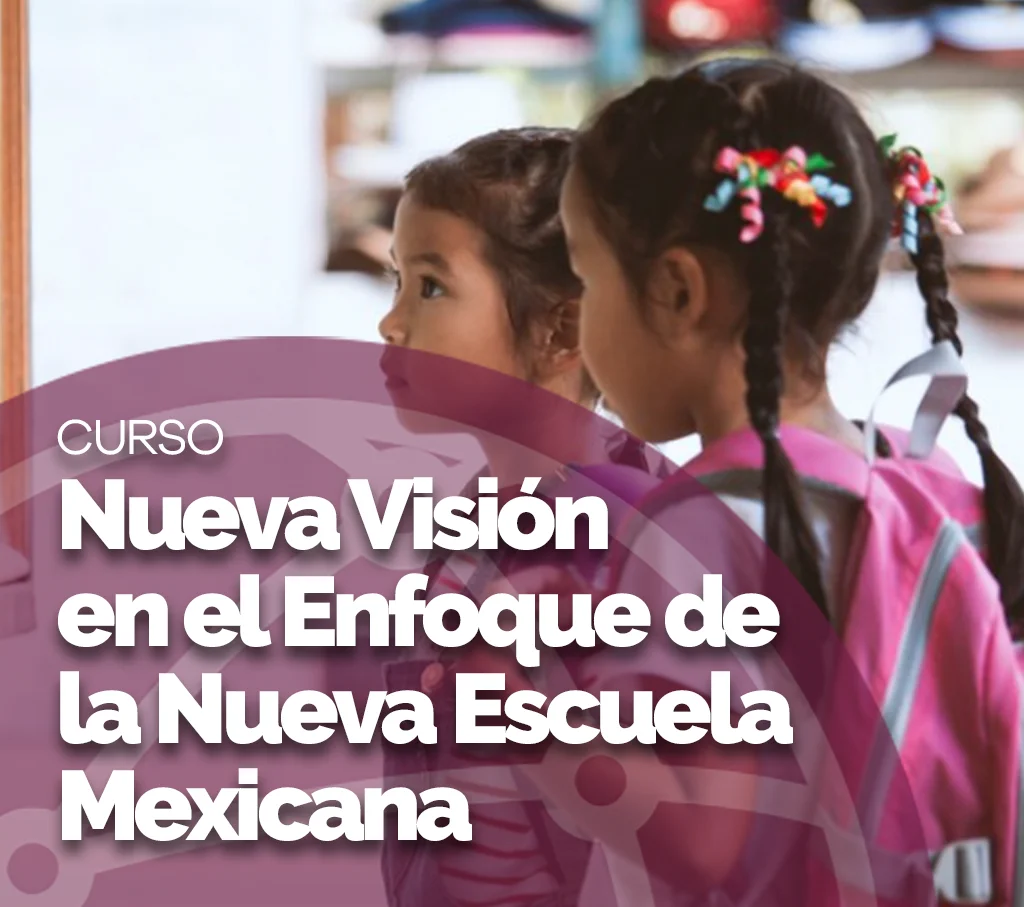 img_curso_Curso-de-Nueva-Vision-en-el-Enfoque-de-la-Nueva-Escuela-Mexicana