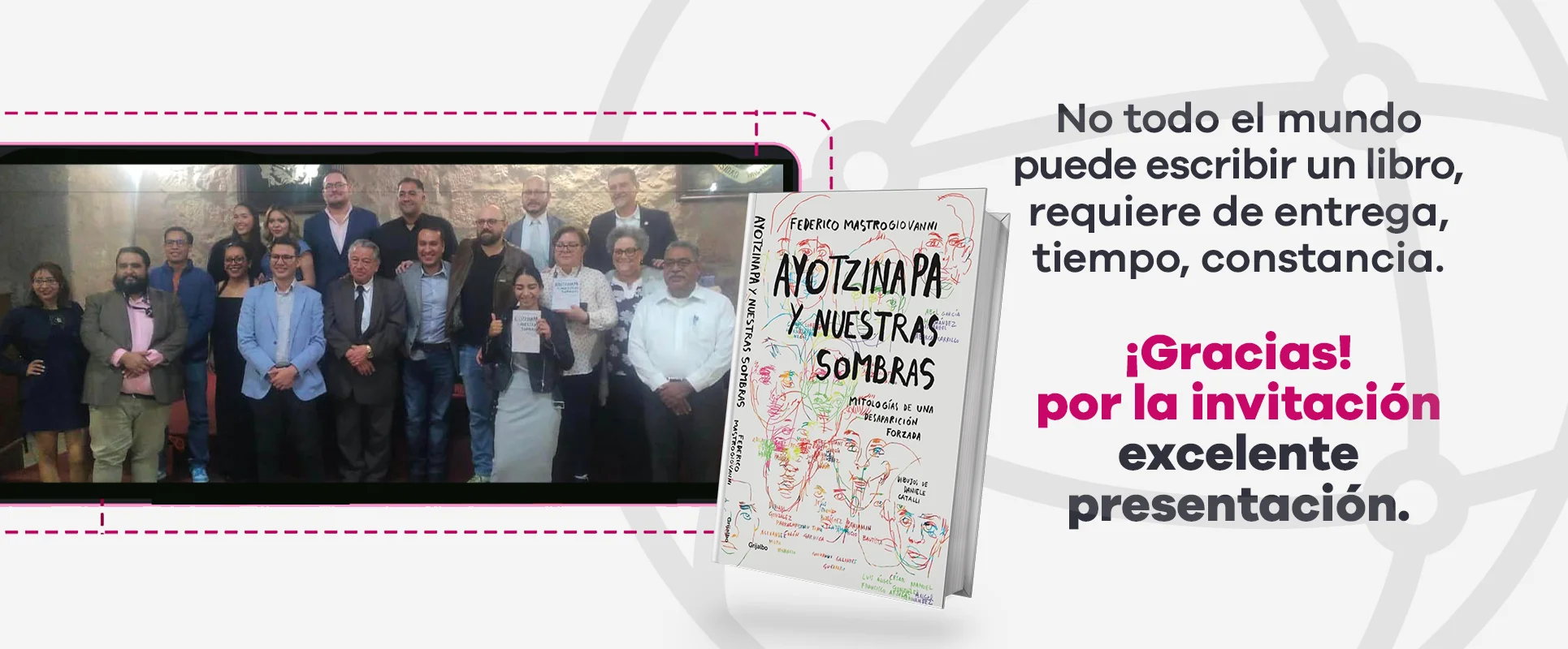 No todo el mundo puede escribir un libro, requiere de entrega, tiempo, constancia. ¡Gracias! por la invitación excelente presentación