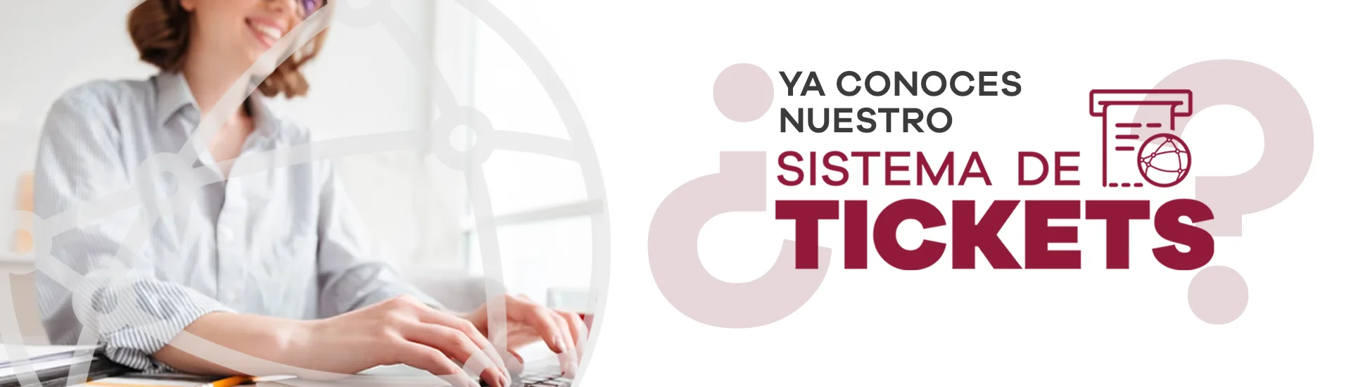 Ya conoces el sistema de tickets - Da clic aqui