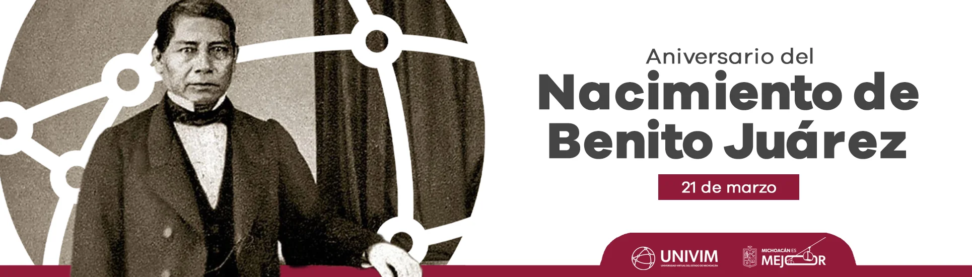 21 de marzo - Aniversario del Nacimiento de Benito Juárez