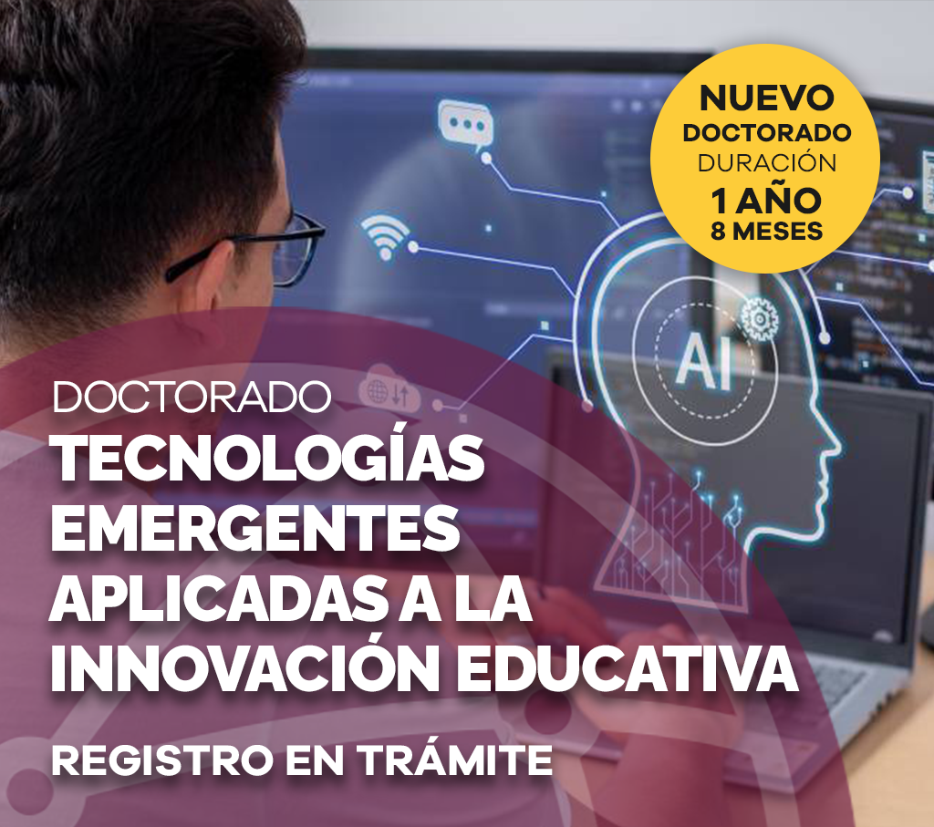 Doctorado en Tecnologías Emergentes Aplicadas a la Innovación Educativa